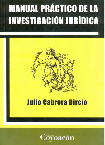 Manual Práctico De La Investigación Jurídica, De Julio Cabrera Dircio. Editorial Coyoacán, Tapa Blanda En Español, 2011