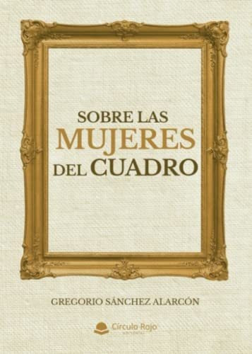 Libro Sobre Las Mujeres Del Cuadro De Gregorio Sánchez Alarc