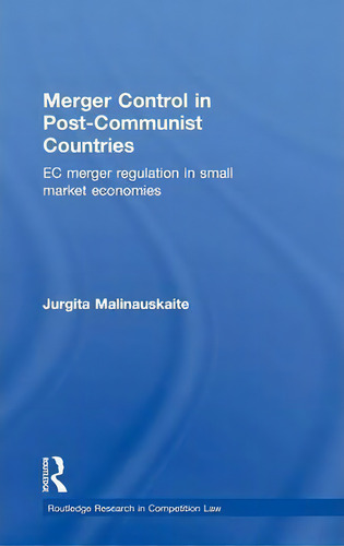 Merger Control In Post-communist Countries, De Jurgita Malinauskaite. Editorial Taylor Francis Ltd, Tapa Dura En Inglés
