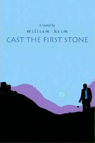 Cast The First Stone, De William P Keim. Editorial Iuniverse, Tapa Blanda En Inglés