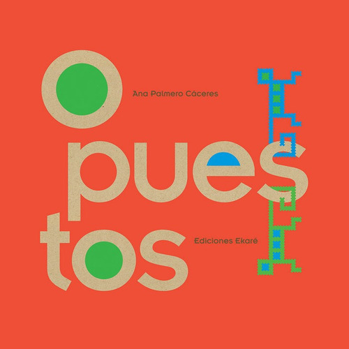 Opuestos, De Ana Palmero. Editorial Ediciones Ekaré, Tapa Dura En Español