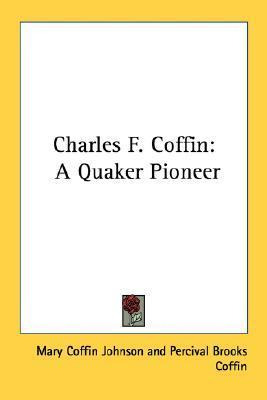 Libro Charles F. Coffin : A Quaker Pioneer - Mary Coffin ...