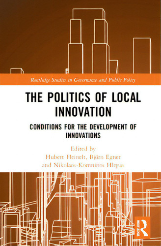 The Politics Of Local Innovation: Conditions For The Development Of Innovations, De Heinelt, Hubert. Editorial Routledge, Tapa Dura En Inglés