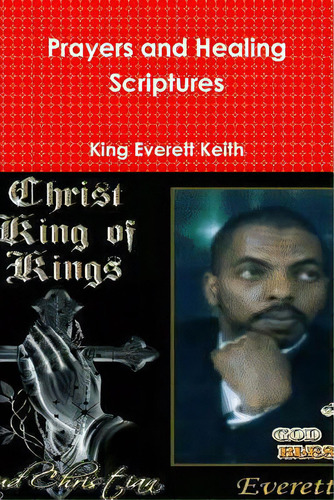 Prayers And Healing Scriptures, De Keith, Everett. Editorial Lulu Pr, Tapa Blanda En Inglés