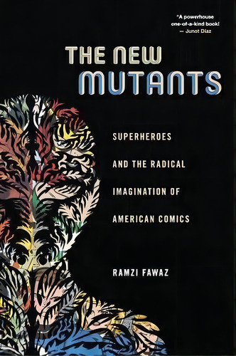 The New Mutants : Superheroes And The Radical Imagination Of American Comics, De Ramzi Fawaz. Editorial New York University Press, Tapa Blanda En Inglés, 2016