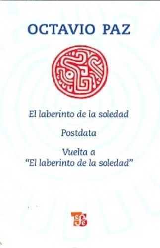 Laberinto De La Soledad - Octavio Paz - Fondo De Cultura