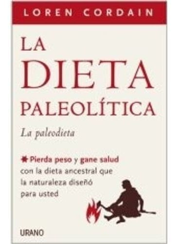 La Dieta Paleolitica, De Cordain, Loren. Editorial Urano En Español