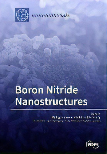 Boron Nitride Nanostructures, De Philippe Miele. Editorial Mdpi Ag, Tapa Blanda En Inglés