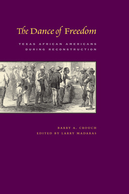 Libro The Dance Of Freedom: Texas African Americans Durin...