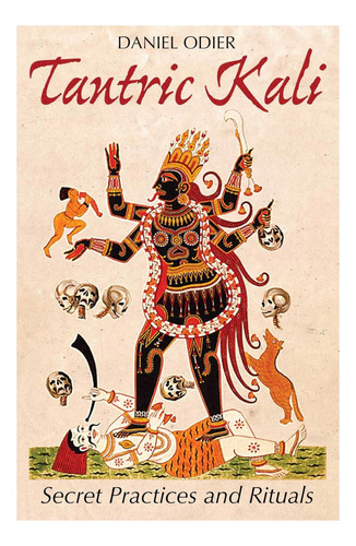 Libro: El Kali Tántrico: Prácticas Y Rituales Secretos