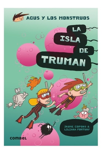 La Isla De Truman. Agus Y Los Monstruos 17 - Jaume Copons