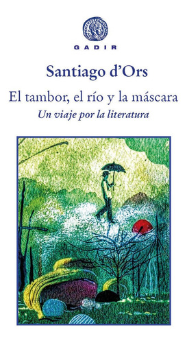 El Tambor El Rio Y La Mascara, De D'ors,santiago. Gadir Editorial, S.l., Tapa Blanda En Español