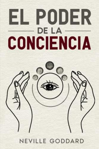 Libro: El Poder De La Conciencia: Neville Goddard (spanish