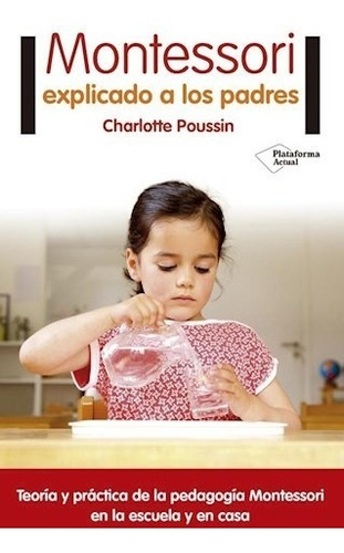 Montessori Explicado A Los Padres - Charlotte Pousin