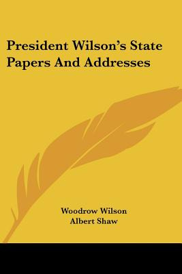 Libro President Wilson's State Papers And Addresses - Wil...