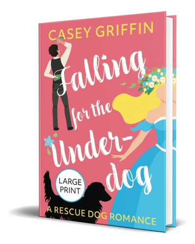 Falling for the Underdog, de Casey Griffin. Editorial Charming Frog Publishing, tapa blanda en inglés, 2021