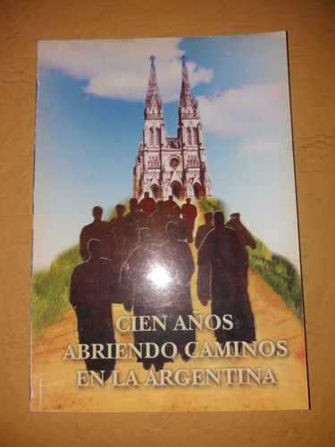 Cien Años Abriendo Caminos En La Argentina 