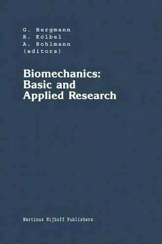 Biomechanics: Basic And Applied Research, De Georg Bergmann. Editorial Kluwer Academic Publishers, Tapa Dura En Inglés