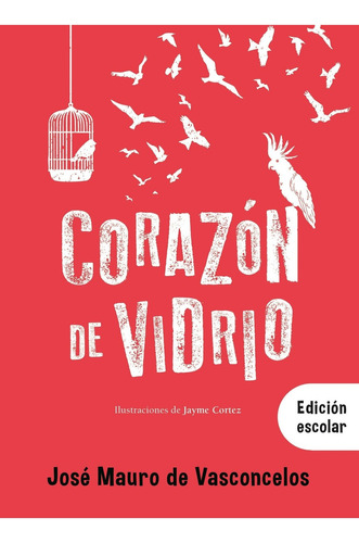 Libro Corazon De Vidrio - Edicion Escolar - De Vasconcelos