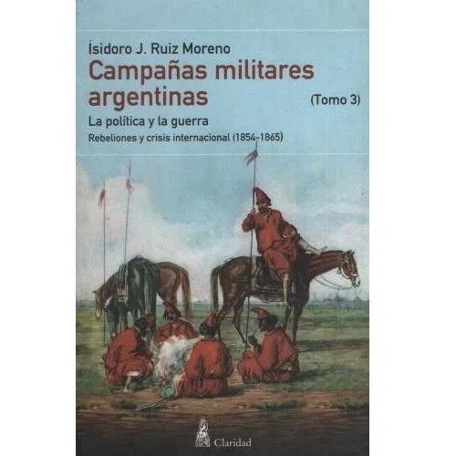 Campaðas Militares Argentinas 3- Ruiz Moreno Isidoro - Libro