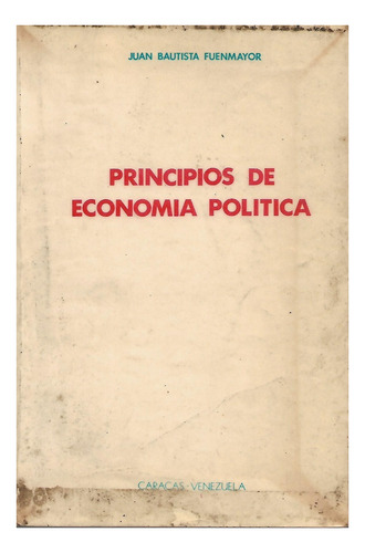 Principios De Economia Politica Juan Bautista Fuenmayor