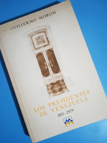 Los Presidentes De Venezuela / Guillermo Morón