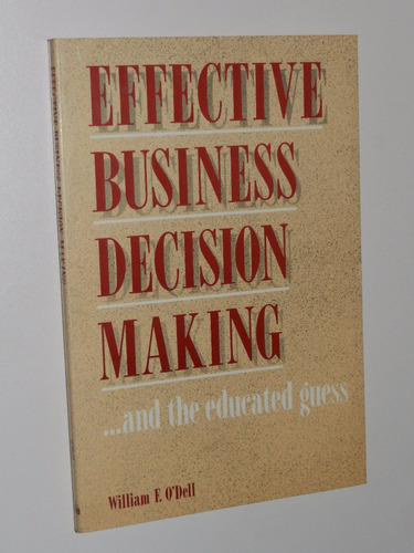 * Effective Business Decision Making - William F. O'dell