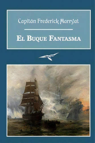 El Buque Fantasma, De Capitan Frederick Marryat. Editorial Createspace Independent Publishing Platform, Tapa Blanda En Español