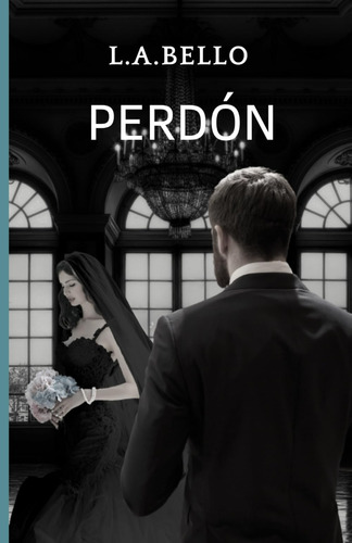 Libro: Perdón: Novela Romántica, Enemies To Lovers. (amor An