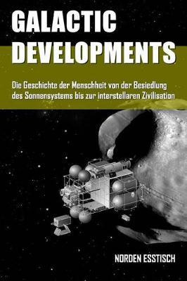 Galactic Developments : Die Geschichte Der Zukunft - Nord...