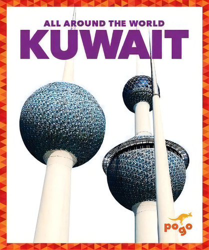 Kuwait: All Around The World, De Spanier Kristine Mlis., Vol. 1. Editorial Pogo Books, Tapa Dura En Inglés