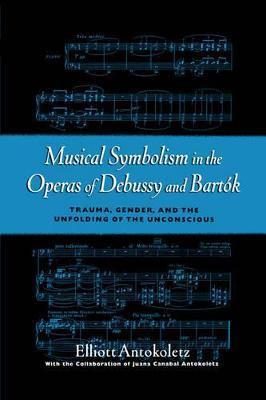 Libro Musical Symbolism In The Operas Of Debussy And Bart...