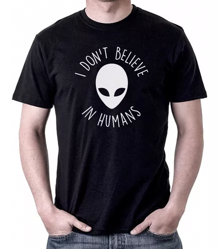 Camiseta I Don T Believe In Humans