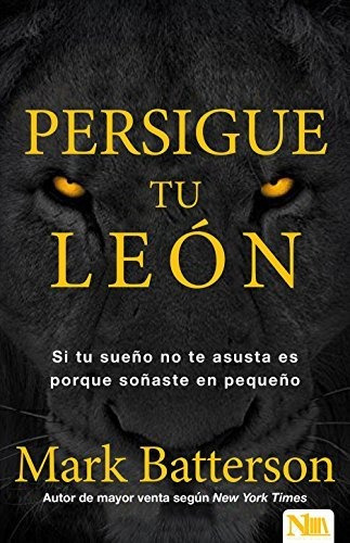 Persigue Tu León: Si Tu Sueño No Te Asusta Es Porque Soñaste