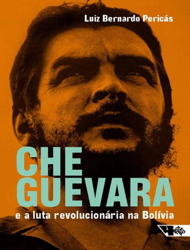 Che Guevara E A Luta Revolucionaria  Bolivia, de Pericás, Luiz Bernardo. Editora BOITEMPO EDITORIAL, capa mole, edição 1 em português, 2023