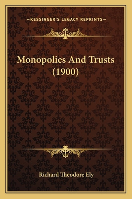 Libro Monopolies And Trusts (1900) - Ely, Richard Theodore