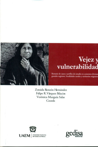 Vejez y vulnerabilidad: Retratos de casos y estudios y perfiles diversos en contextos diversos, de Ronzón Hernández, Zoraida. Serie Bip Editorial Gedisa en español, 2017
