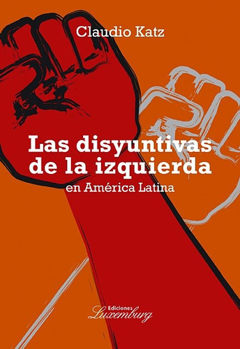 Las Disyuntivas De La Izquierda En América Latina (lx)