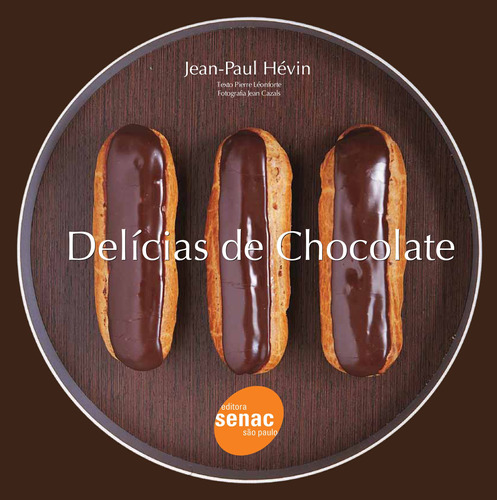 Delícias de chocolate, de Hévin, Jean-Paul. Editora Serviço Nacional de Aprendizagem Comercial, capa mole, edição 1 em português, 2010
