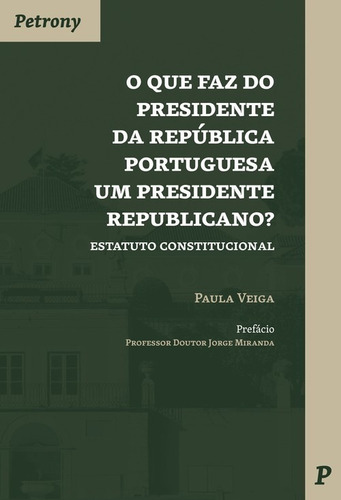 Libro O Que Faz Do Presidente Da República Portuguesa Um Pr