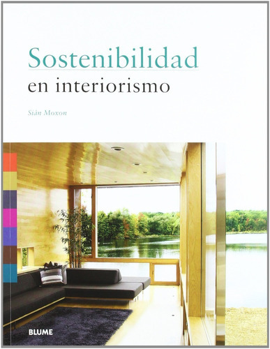Sostenibilidad En Interiorismo, De Siân Moxon. Editorial Blume, Tapa Blanda, Edición 1 En Español, 2012