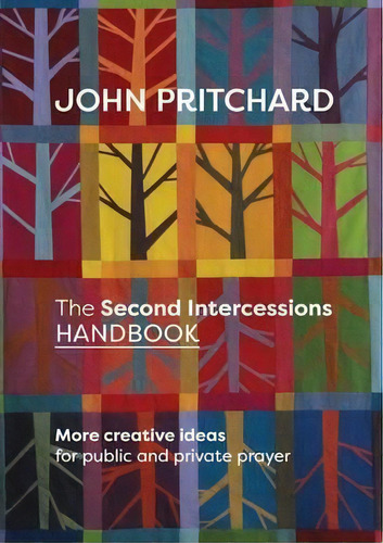 The Second Intercessions Handbook : More Creative Ideas For Public And Private Prayer, De John Pritchard. Editorial Spck Publishing, Tapa Blanda En Inglés