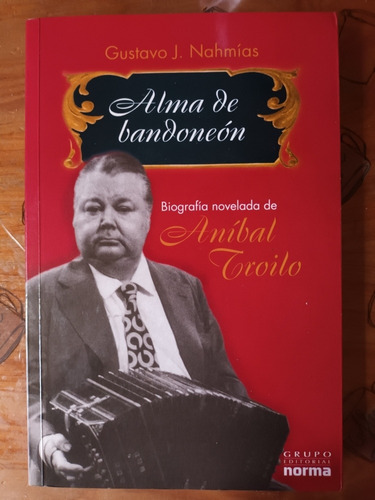 Alma De Bandoneon. Troilo Libro. Nahmias. Usado Villa Luro 