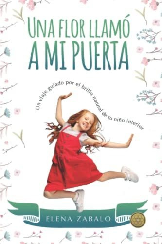 Una Flor Llamó A Mi Puerta: Un Viaje Guiado Por El Brillo Na