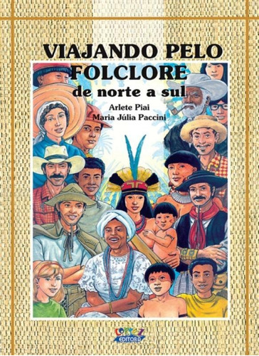 Viajando pelo folclore: de norte a sul, de Piai, Arlette. Cortez Editora e Livraria LTDA, capa mole em português, 2015