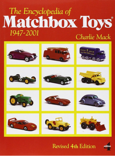 The Encyclopedia Of Matchbox Toys: 1947-2001, De Charlie Mack. Editorial Schiffer Publishing, Tapa Blanda En Inglés, 2013