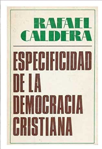 Especificidad De La Democracia Cristiana Rafael Caldera