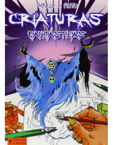 Criaturas Fantasticas Dibujo Y Pinto, De Ferracci., Vol. Abc. Editorial Hispano Europea, Tapa Blanda En Español, 1