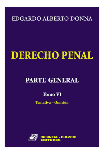 Derecho Penal. Parte General. Tomo 6 - Donna, Edgardo A