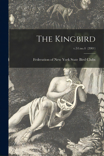 The Kingbird; V.51: No.4 (2001), De Federation Of New York State Bird Clubs. Editorial Hassell Street Pr, Tapa Blanda En Inglés